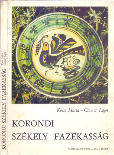 Szerk.: Borbély Jolán, Graf.: Kocsi Márta - Csomor Lajos: Korondi székely fazekasság (Korongolás (fazekalás), fülezés, szárítás - Festékőrlés, mázőrlés - Festés, díszítés - Az égetések - értékesítés...) antikvár