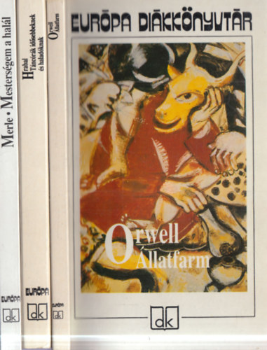 George Orwell, Bohumil Hrabal, Robert Merle: 3 db Európa Diákkönyvtár: Állatfarm + Táncórák idősebbeknek és haladóknak + Mesterségem a halál antikvár