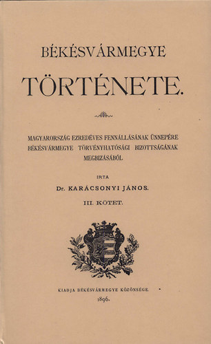 Karácsonyi János: Békésvármegye története III. könyv