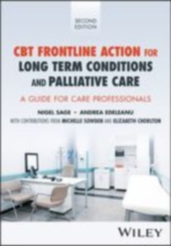 Edeleanu, Andrea - Sage, Nigel - Chorlton, Elizabeth - Sowden, Michelle: CBT Frontline Action for Long-Term Conditions and Palliative Care idegen