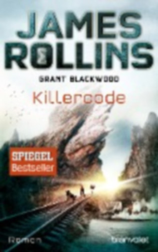 Rollins, James - Blackwood, Grant: Killercode idegen