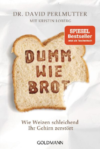 Loberg, Kristin - Perlmutter, David: Dumm wie Brot idegen