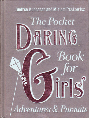 Andrea Buchanan; Miriam Peskowitz: The Pocket Daring Book for Girls. Adventures and Pursuits antikvár