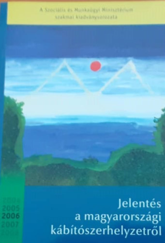 Dr. Felvinczi Katalin, Nyirády Adrienn, Portörő Péter: Jelentés a magyarországi kábítószerhelyzetről 2006 antikvár