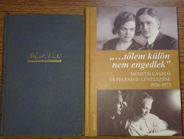 Németh László, Kovács Ágnes-Németh István: 2 könyv Nagy Lászlótól/-ról: Gyász /  "... tőlem külön nem engedlek" - Németh László és felesége levelezése 1920-1973 antikvár