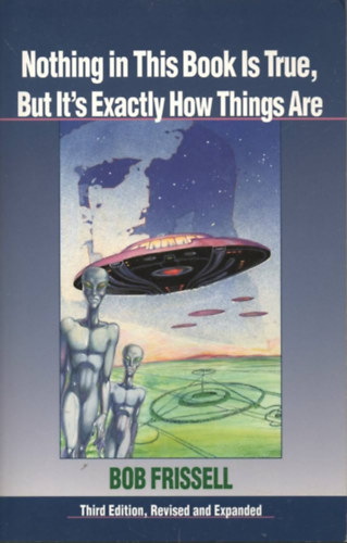Bob Frissell: Nothing in This Book Is True, but It's Exactly How Things Are antikvár