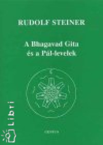 Rudolf Steiner: A Bhagavad Gita és a Pál-levelek antikvár