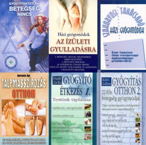 Berente Ági, Kecskeméti Lajos, Frank Zsófia, Kürti Gábor, Zima Szabolcs: 6 db természetgyógyász könyv: Házi gyógymódok + Talpmasszírozás otthon + Legnagyobb hazugság - A Föld nevű bolygó / Gyógyíthatatlan betegség nincs +  Gyógyító étkezés 1.  +  Gyógyítás otthon 2.  +  Házi gyógymódok az ízületi gyulladásra antikvár