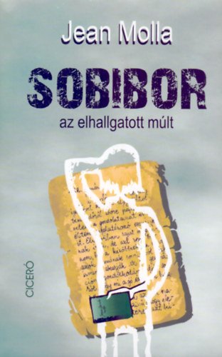 Jean Molla: Sobibor az elhallgatott múlt könyv