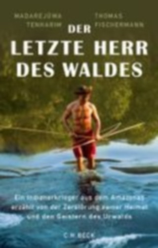 Fischermann, Thomas - Tenharim, Madarejúwa: Der letzte Herr des Waldes idegen