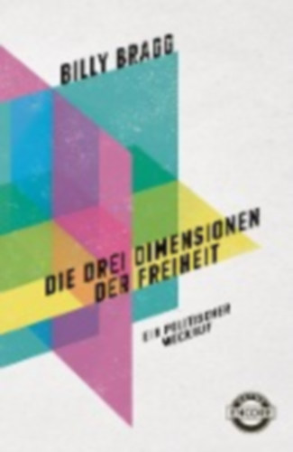 Bragg, Billy: Bragg, B: Die drei Dimensionen der Freiheit idegen