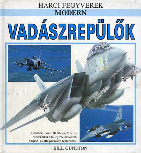Bill Gunston: Modern vadászrepülők (Harci fegyverek) antikvár