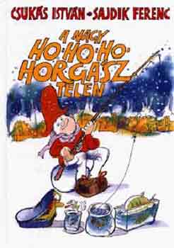 Csukás István: A nagy ho-ho-ho-horgász télen antikvár