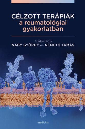 Nagy György, Németh Tamás: Célzott terápiák a reumatológiai gyakorlatban antikvár