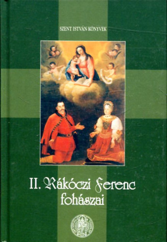 Kindelmann Győző: II. Rákóczi Ferenc fohászai - Szent István Könyvek antikvár