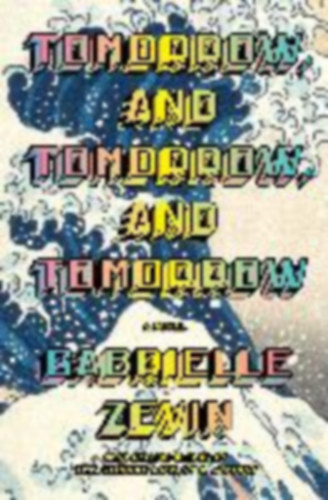 Zevin, Gabrielle: Zevin, G: Tomorrow, and Tomorrow, and Tomorrow idegen
