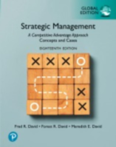 David, Forest R. - David, Fred - David, Fred R - David, Meredith E.: Strategic Management: A Competitive Advantage Approach, Concepts and Cases, Global Edition idegen