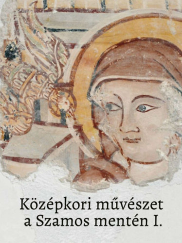 Középkori művészet a Szamos mentén I.-II. könyv