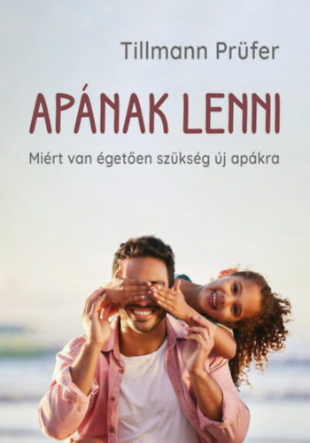 Apának lenni - Miért van égetően szükség új apákra akciós termékkép 1