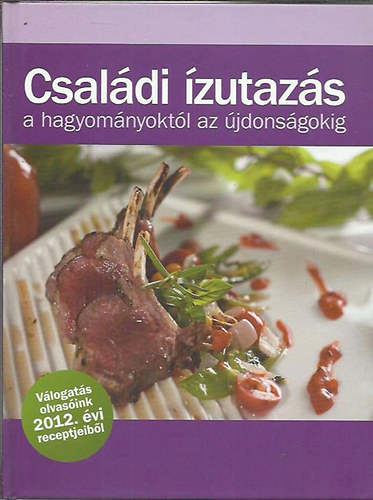 Bayer József (szerk.: Családi ízutazás a hagyományoktól az újdonságokig antikvár