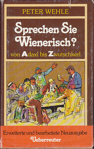 Peter Wehle: Sprechen Sie Wienerisch? Von Adaxl bis Zwutschkerl antikvár