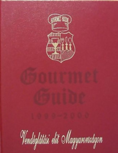 SZERKESZTŐ Bertalan András - FOTÓZTA Schmalhorst Hendrik: Gourmet Guide 1999-2000 AZ ÉVEZREDFORDULÓRA - VENDÉGLÁTÁSI ELIT MAGYARORSZÁGON - Magyar  Angol  Német  Orosz Japán antikvár