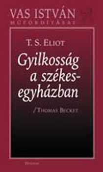 T. S. Eliot: Gyilkosság a székesegyházban könyv