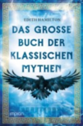 Hamilton, Edith: Das große Buch der klassischen Mythen idegen