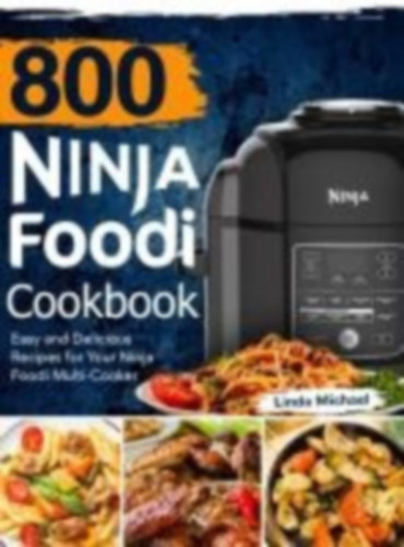 Michael, Linda: 800 Ninja Foodi Cookbook idegen