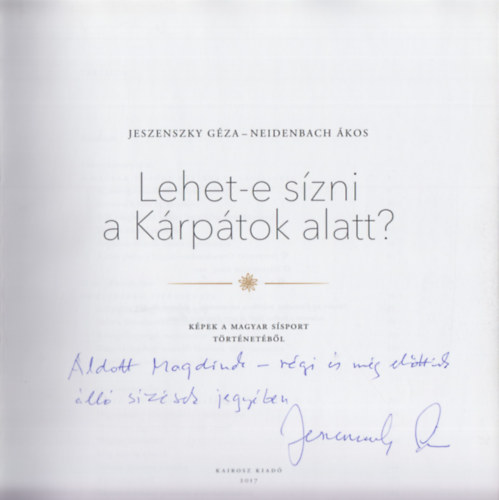 Jeszenszky Géza, Neidenbach Ákos: Lehet-e sízni a Kárpátok alatt? (Dedikált) - Dedikált antikvár