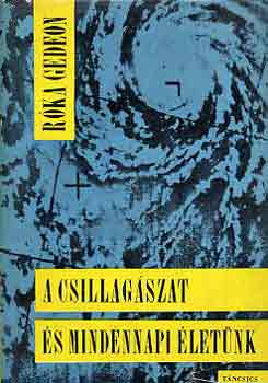 Róka Gedeon: A csillagászat és mindennapi életünk antikvár