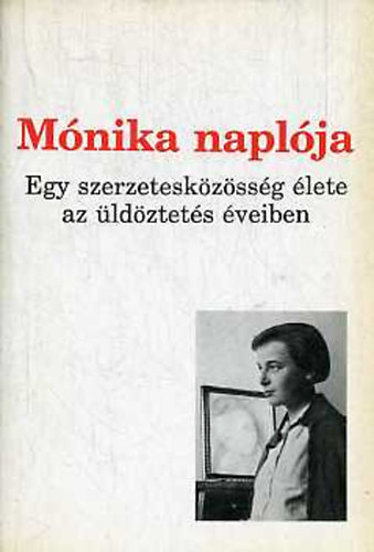 Lektorálta: Puskely Mária: Mónika naplója - Egy szerzetesközösség élete az üldöztetés éveiben antikvár
