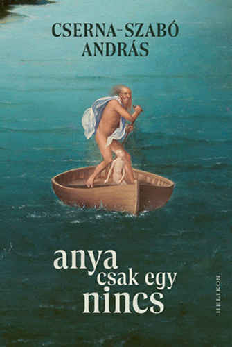 Cserna-Szabó András: Anya csak egy nincs könyv