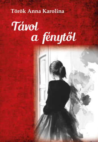Török Anna Karolina: Távol a fénytől könyv