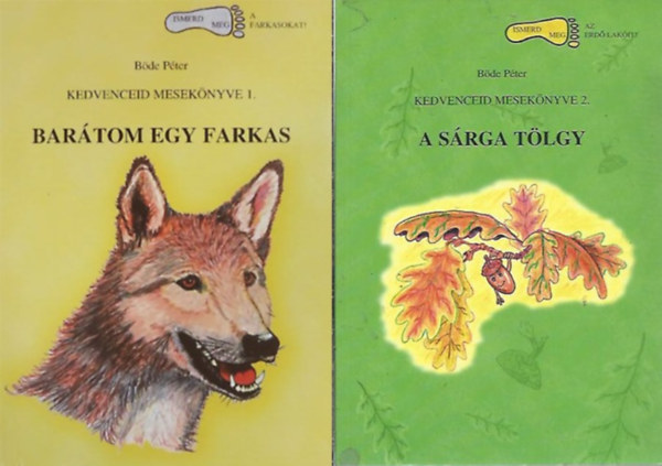 Böde Péter: Kedvenceid mesekönyve 1-2. Barátom egy farkas - A sárga tölgy (2 db) - Dedikált antikvár
