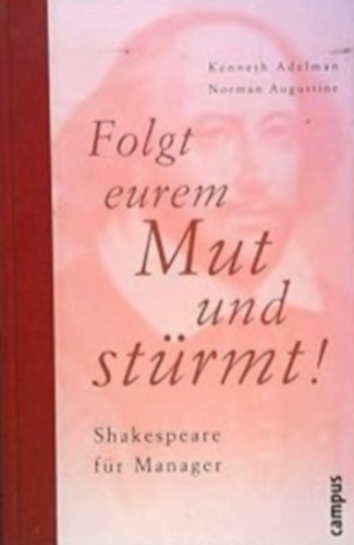 Kenneth Adelman - Norman Augustine: Folgt eurem Mut und stürmt! antikvár