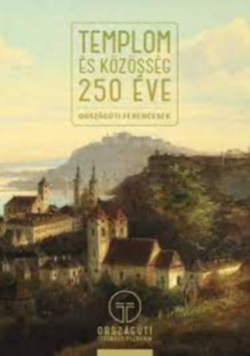 Országúti Ferencesek: Templom és közösség 250 éve antikvár