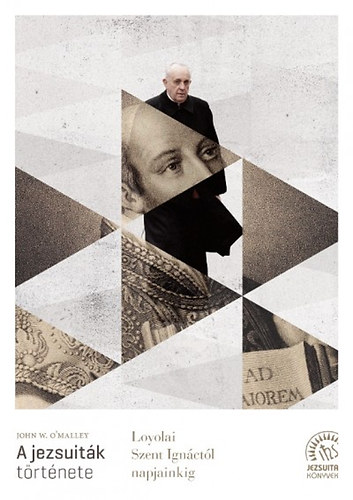 O'malley, W. John: A jezsuiták története könyv