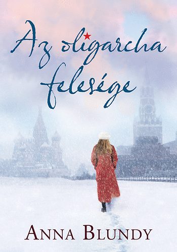 Anna Blundy: Az oligarcha felesége könyv