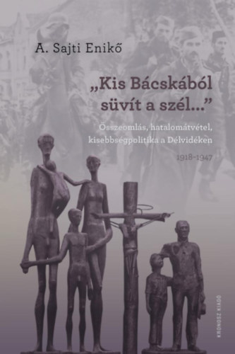 A. Sajti Enikő: "Kis-Bácskából süvít a szél..." könyv