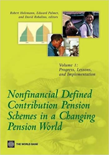 Robert Holzmann, Edward Palmer, David Robalino: Nonfinancial Defined Contribution Pension Schemes in a Changing Pension World: Volume 1, Progress, Lessons, and Implementation antikvár