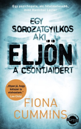 Fiona Cummins: Eljön - Egy sorozatgyilkos, aki eljön a csontjaidért antikvár