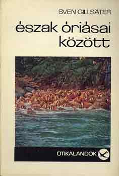 Sven Gillsater: Észak óriásai között antikvár