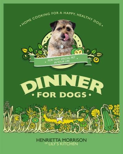 Henrietta Morrison: Dinner for Dogs: Home Cooking for a Happy, Healthy Dog antikvár