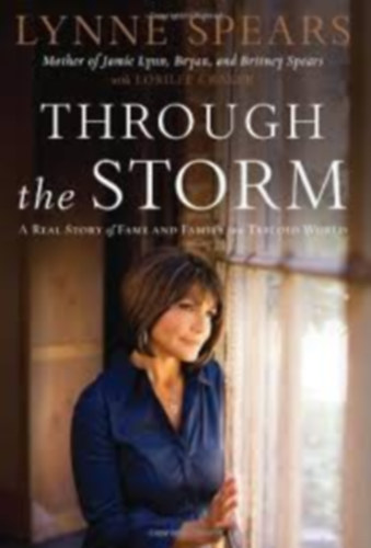 by Lynne Spears: Through the Storm - A Real Story of Fame and Family in a Tabloid World antikvár
