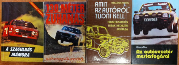 Fekete Kálmán, Mészáros Ferenc, Almássy Tibor: 4db Autós könyv.:A száguldá mámora,Amit az autókról tudni kell,130 méter zuhanás,Az autóversenyzés mesterfogásai antikvár