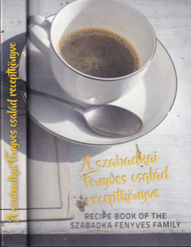Geréb Klára: A szabadkai Fenyves család receptkönyve (magyar-angol) antikvár