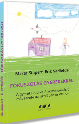 Marta Stapert, Erik Verliefde: Fókuszolás gyermekekkel - A kommunikáció művészete az iskolában és otthon antikvár