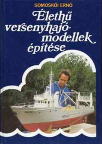 Somoskői Ernő: Élethű versenyhajómodellek építése  (2 db tervrajz melléklettel) antikvár