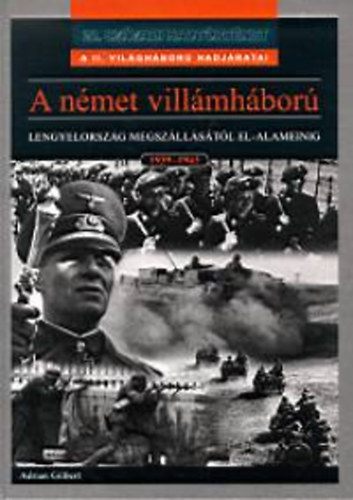 Adrian Gilbert: A német villámháború 1939-1943 könyv